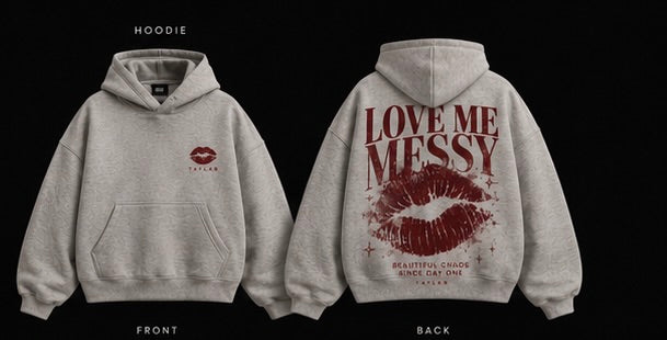 LOVE ME MESSY: Hoodie